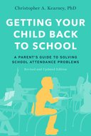 Book cover for Getting Your Child Back to School: A Parent's Guide to Solving School Attendance Problems, Revised and Updated Edition (2 edn)