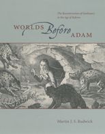 Worlds Before Adam: The Reconstruction of Geohistory in the Age of Reform