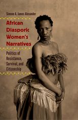 African Diasporic Women's Narratives: Politics of Resistance, Survival, and Citizenship