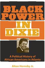 Book cover for Black Power in Dixie: A Political History of African Americans in Atlanta