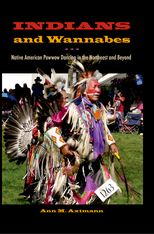 Indians and Wannabes: Native American Powwow Dancing in the Northeast and Beyond
