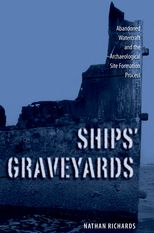 Ships' Graveyards: Abandoned Watercraft and the Archaeological Site Formation Process