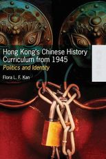 Hong Kong's Chinese History Curriculum from 1945: Politics and Identity