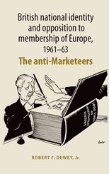 British National Identity and Opposition to Membership of Europe, 1961-63: The Anti-Marketeers