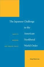 Book cover for The Japanese Challenge to the American Neoliberal World Order: Identity, Meaning, and Foreign Policy