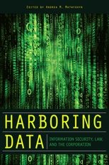 Harboring Data: Information Security, Law, and the Corporation