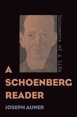 A Schoenberg Reader: Documents of a Life 