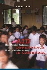 Aid Dependence in Cambodia: How Foreign Assistance Undermines Democracy
