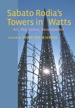 Sabato Rodia's Towers in Watts: Art, Migrations, Development