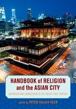 Book cover for Handbook of Religion and the Asian City: Aspiration and Urbanization in the Twenty-First Century
