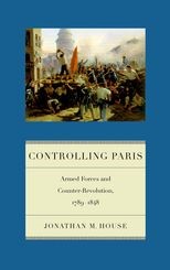 Book cover for Controlling Paris: Armed Forces and Counter-Revolution, 1789-1848