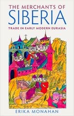The Merchants of Siberia: Trade in Early Modern Eurasia