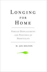 Longing for Home: Forced Displacement and Postures of Hospitality