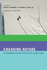 Engaging Nature: Environmentalism and the Political Theory Canon
