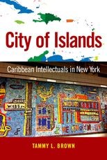 City of Islands: Caribbean Intellectuals in New York