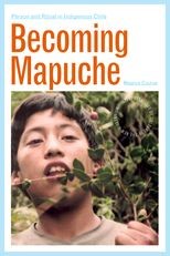 Becoming Mapuche: Person and Ritual in Indigenous Chile