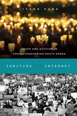 Book cover for Igniting the Internet: Youth and Activism in Postauthoritarian South Korea