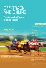Off-Track and Online: The Networked Spaces of Horse Racing