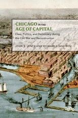 Chicago in the Age of Capital: Class, Politics, and Democracy during the Civil War and Reconstruction
