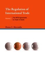 The Regulation of International Trade: The WTO Agreements on Trade in Goods