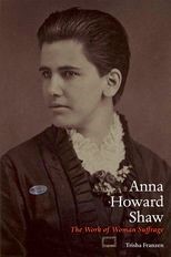 Anna Howard Shaw: The Work of Woman Suffrage