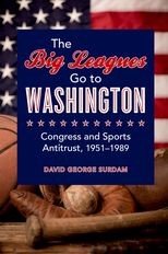 The Big Leagues Go to Washington: Congress and Sports Antitrust, 1951-1989