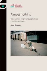 Almost Nothing: Observations on precarious practices in contemporary art