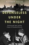 Book cover for Defenseless Under the Night: The Roosevelt Years, Civil Defense, and the Origins of Homeland Security