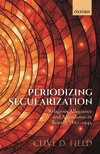 Book cover for Periodizing Secularization: Religious Allegiance and Attendance in Britain, 1880-1945