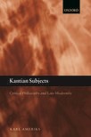 Book cover for Kantian Subjects: Critical Philosophy and Late Modernity