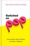 Book cover for Switched On Pop: How Popular Music Works, and Why it Matters