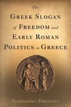 The Greek Slogan of Freedom and Early Roman Politics in Greece