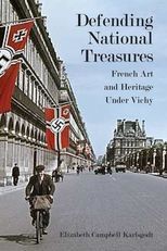 Defending National Treasures: French Art and Heritage Under Vichy