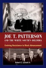 Joe T. Patterson and the White South's Dilemma: Evolving Resistance to Black Advancement