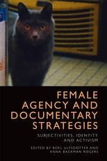 Book cover for Female Agency and Documentary Strategies: Subjectivities, Identity and Activism
