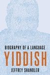 Yiddish: Biography of a Language