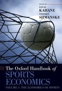 The Oxford Handbook of Sports Economics: The Economics of Sports Volume 1