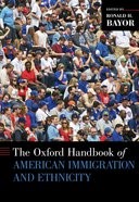 Book cover for The Oxford Handbook of American Immigration and Ethnicity