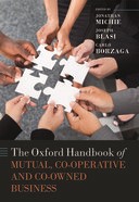 Book cover for The Oxford Handbook of Mutual, Co-Operative, and Co-Owned Business