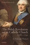 Book cover for The Polish Revolution and the Catholic Church, 1788–1792: A Political History
