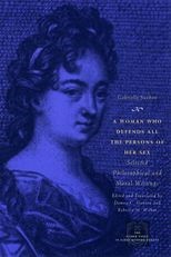 A Woman Who Defends All the Persons of Her Sex: Selected Philosophical and Moral Writings