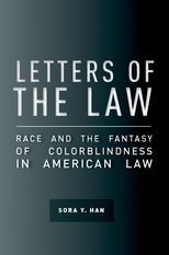 Letters of the Law: Race and the Fantasy of Colorblindness in American Law