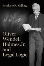 Book cover for Oliver Wendell Holmes Jr. and Legal Logic