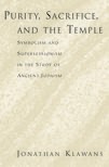 Book cover for Purity, Sacrifice, and the Temple: Symbolism and Supersessionism in the Study of Ancient Judaism