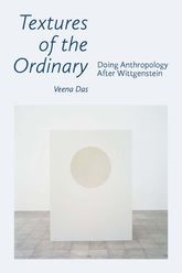 Book cover for Textures of the Ordinary: Doing Anthropology after Wittgenstein