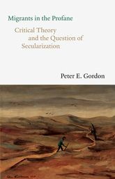 Book cover for Migrants in the Profane: Critical Theory and the Question of Secularization