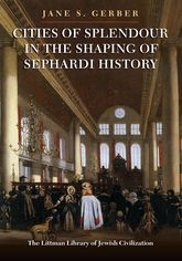 Book cover for Cities of Splendour in the Shaping of Sephardi History