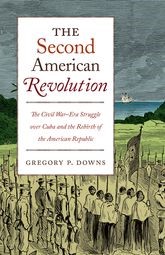 Book cover for The Second American Revolution: The Civil War-Era Struggle over Cuba and the Rebirth of the American Republic