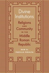 Book cover for Divine Institutions: Religions and Community in the Middle Roman Republic
