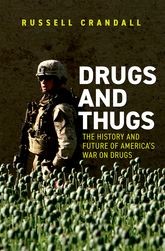 Drugs and Thugs: The History and Future of America's War on Drugs